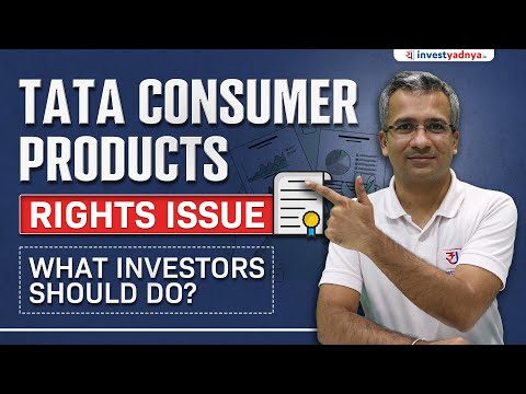 Tata Consumer Products Rights Issue: What Investors should do?