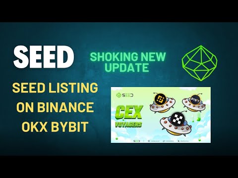 Seed Shocking New Update | Seed Listing On Binance, OKX,Bybit | How To Sell Seed Tokens |