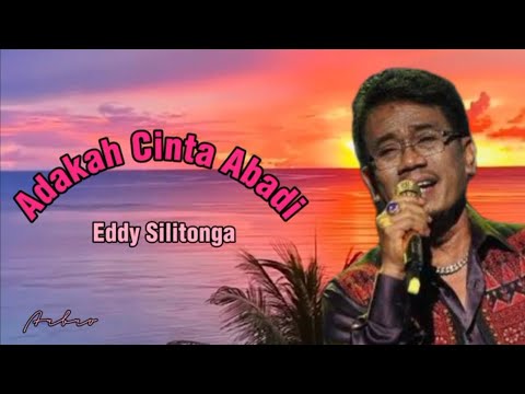 ADAKAH CINTA ABADI - Eddy Silitonga (+lirik)