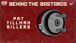 The Bastards Who Killed Pat Tillman | BEHIND THE BASTARDS