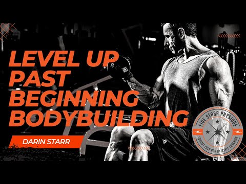 Level Up Your Bodybuilding Game:  5 Tips to go from Beginner to Intermediate (and beyond)