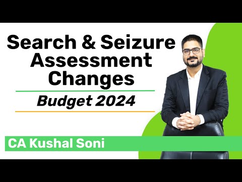 Search and Seizure Assessment Changes in Budget 2024 | by CA Kushal Soni