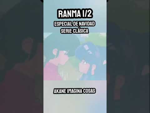 Akane IMAGINA que Ranma es INFIEL- ESPECIAL de NAVIDAD Ranma 1/2 Serie Clásica