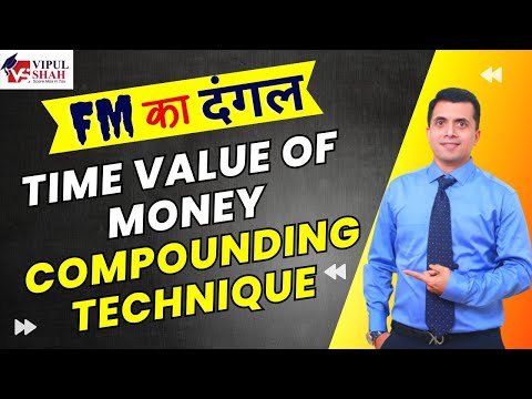 Time Value of Money Compounding Technique | Financial Management | Dec 2024 Exam | CMA Vipul Shah