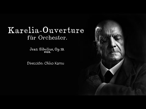 Jean Sibelius - Karelia Overture, op.10 - Okko Kamu