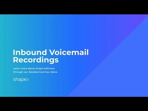 Inbound Voicemail Recordings in Shape Software