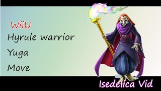 WiiU Hyrule Warriors ゼルダ無双 Yuga ユガ Move 技