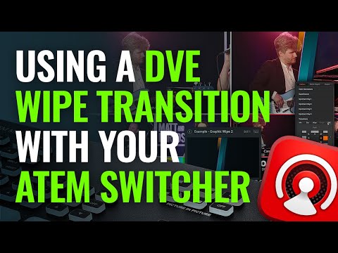 Using a DVE Wipe Transition with Your ATEM Switcher