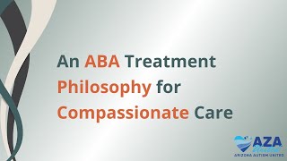 ABA Treatment Philosophy for Compassionate Care