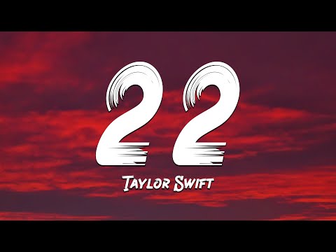 Taylor Swift - 22 (Lyrics) 🎵