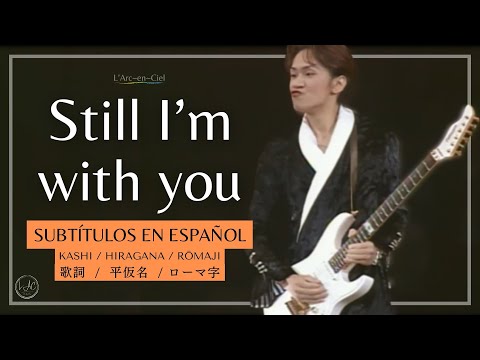 「Still I'm With You」L’Arc〜en〜Ciel  [heavenly ‘95 FINAL] + Sub. Español [CC]