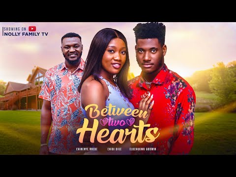 BETWEEN 2 HEARTS (New Movie) Chidi Dike, Chinenye Nnebe 2023 Nigerian Nollywood Movie