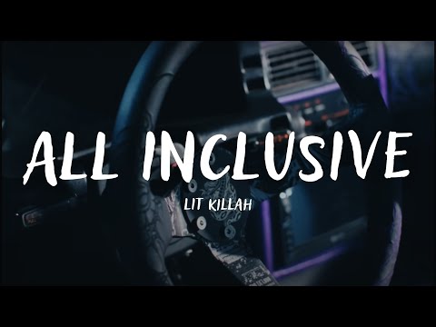 LIT killah - ALL INCLUSIVE (Letra)