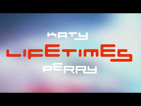 Katy Perry - LIFETIMES (Official HD Audio)