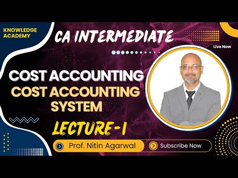 CA Inter || Cost Accounting || Cost Accounting System || Lecture-1 || By  Prof. Nitin Agarwal