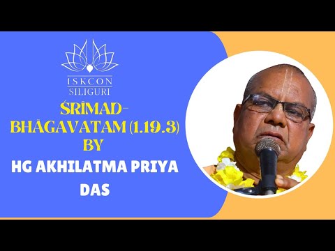 Śrīmad-Bhāgavatam (1.19.3) Morning Class by HG Akhilatma Priya das | ISKCON Siliguri