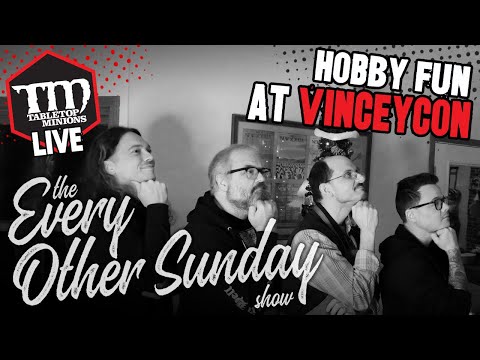 Hobby Fun at VINCEYCON - The Every Other Sunday Show