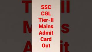 SSC CGL Tier-II Mains Admit Card Out #sscupdates #ssccgl2022  #ssccglmainsadmitcard