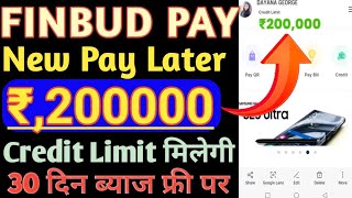 Finbud pay later New Buy Now Pay Later Launch Rs,2L Credit Limit instant Approved Anytime 30 Day