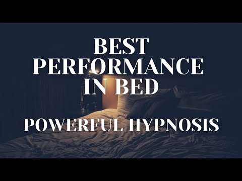 Powerful Hypnosis - Best Performance In Bed