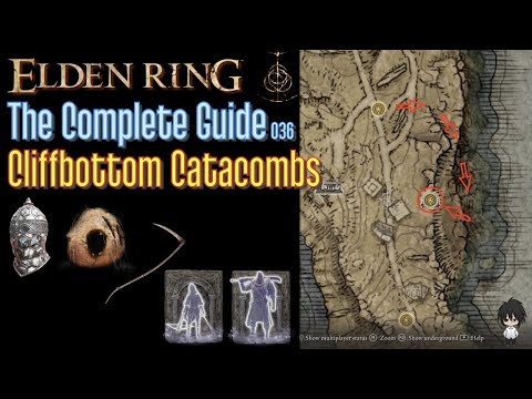 Elden Ring The Complete Guide - 036 Cliffbottom Catacombs (all items all quests walkthrough)