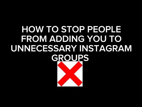 HOW TO STOP PEOPLE FROM ADDING YOU TO UNNECESSARY INSTAGRAM GROUPS