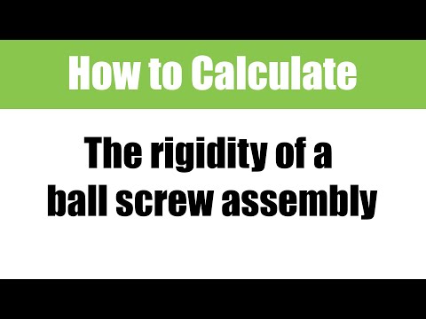 How to Calculate the Rigidity of a Ball Screw Assembly: A Motion Control Classroom video