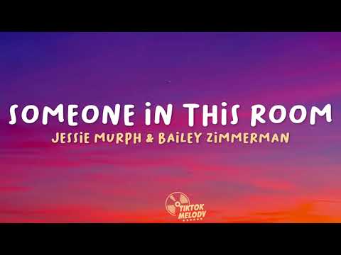 Jessie Murph & Bailey Zimmerman - Someone In This Room (Lyrics)