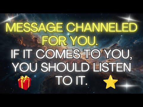 MESSAGE CHANNELED FOR YOU  IF IT COMES TO YOU, YOU SHOULD LISTEN TO IT ✨💖