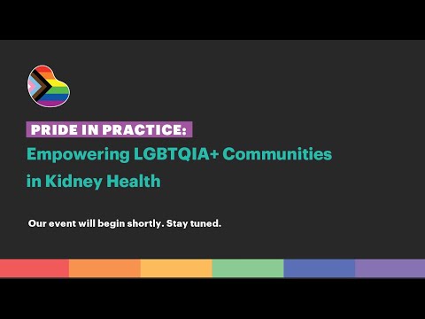 Pride in Practice: Empowering LGBTQIA+ Communities in Kidney Health