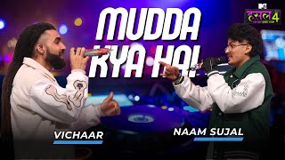 Mudda Kya Hai | Naam Sujal - Vichaar | MTV Hustle 4