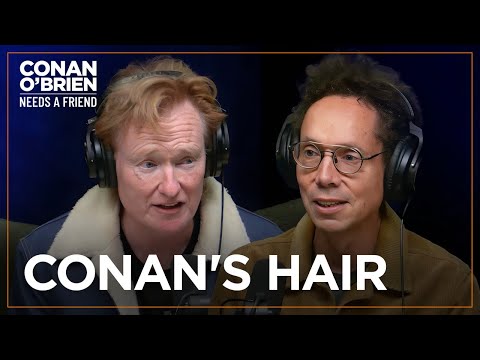 Malcolm Gladwell Dubs Conan “King Of Flamboyant Hair Club” | Conan O'Brien Needs A Friend