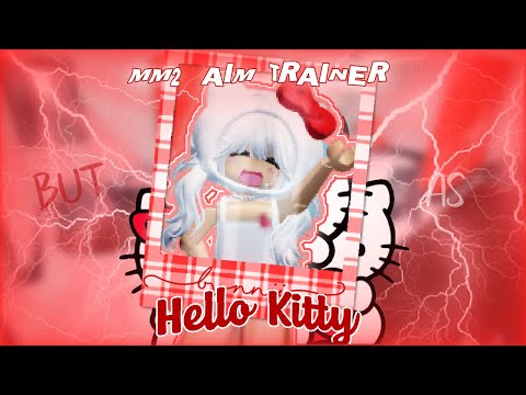 ˗ˏˋ꒰ა MM2 AIM TRAINER but as HELLO KITTY.ᐟ ໒꒱ˎˊ˗ [Roblox MM2 AIM TRAINER]