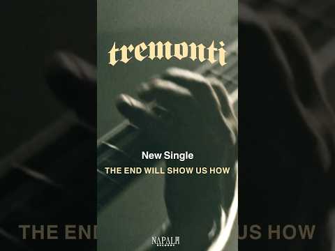 TREMONTI - The End Will Show Us How