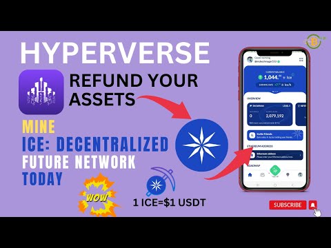 HYPERVERSE REFUND WITH ICE: DECENTRALIZED FUTURE NETWORK || HOW TO MINE ICE: DEC. FUTURE NETWORK |