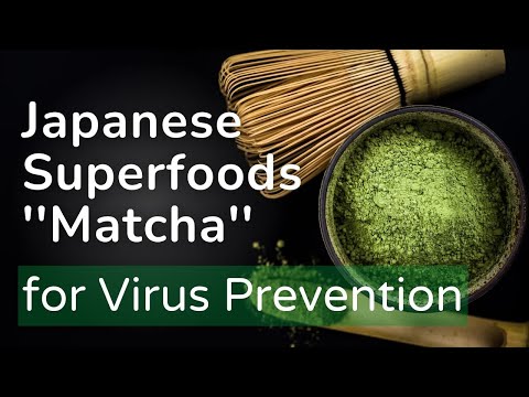 Japanese Superfoods ''Matcha green tea'' for Coronavirus Prevention