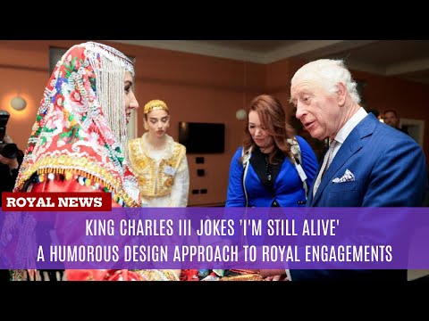 King Charles III Jokes 'I'm Still Alive' A Humorous Design Approach to Royal Engagements