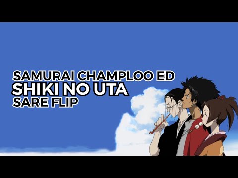 Samurai Champloo ED - Shiki No Uta (SARE Flip)