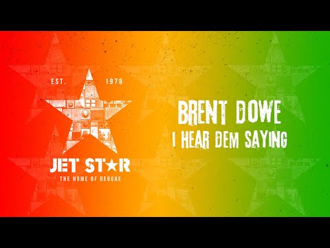 Brent Dowe - I Hear Dem Saying (Official Audio) | Jet Star Music