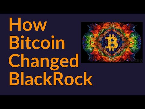 How Bitcoin Changed BlackRock