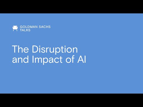 Goldman Sachs Talks: The Disruption and Impact of AI