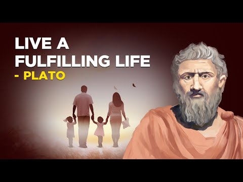 How To Live A Fulfilling Life - Plato (Platonic Idealism)