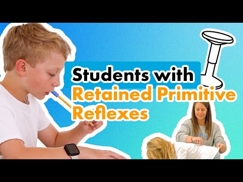 Accommodations in the Classroom for Students with Retained Primitive Reflexes