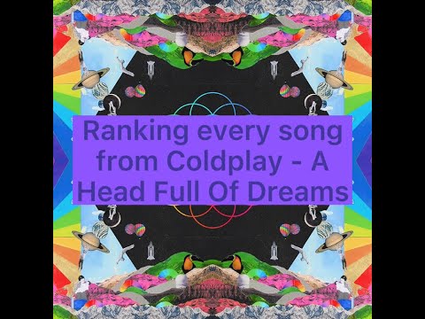 Ranking every song from Coldplay - A Head Full Of Dreams