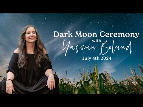 Moonology Dark Moon Ceremony with Yasmin Boland