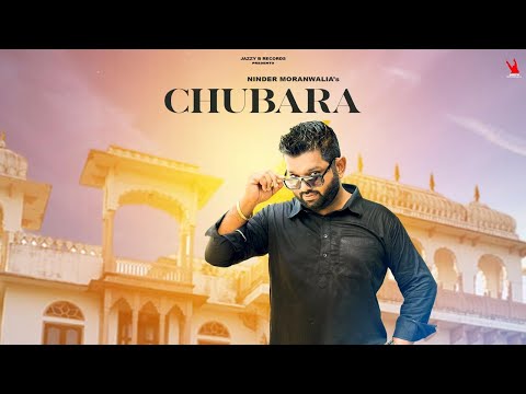 Chubara (Official Video) Ninder Moranwalia | Punjabi Song 2024