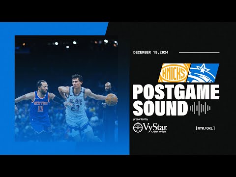 POSTGAME SOUND: KNICKS VS. MAGIC | COACH MOSE, TRISTAN DA SILVA & MORITZ WAGNER PRESENTED BY VYSTAR