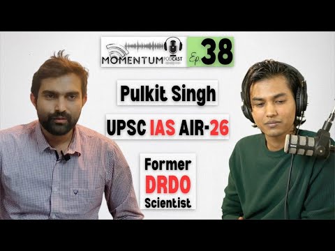 Pulkit Singh | UPSC CSE AIR-26 | IAS | Former DRDO Scientist | Momentum Podcast Ep. 38