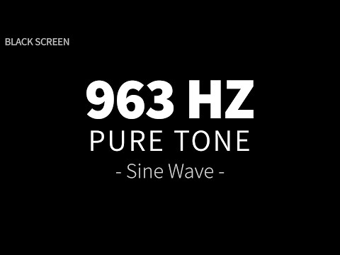 963 Hz Pure Tone - Sine Wave | CROWN Chakra Balancing | Solfeggio Frequencies Healing