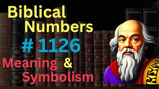 Biblical Number #1126 in the Bible – Meaning and Symbolism